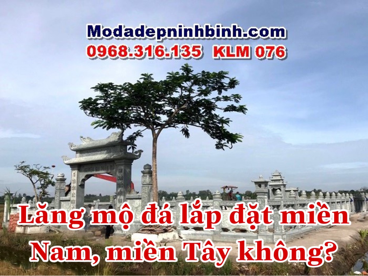 Lăng mộ đá lắp đặt miền Nam miền Tây không?