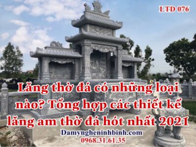 Lăng thờ đá có những loại nào