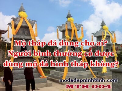 Mộ tháp đá dùng cho ai?